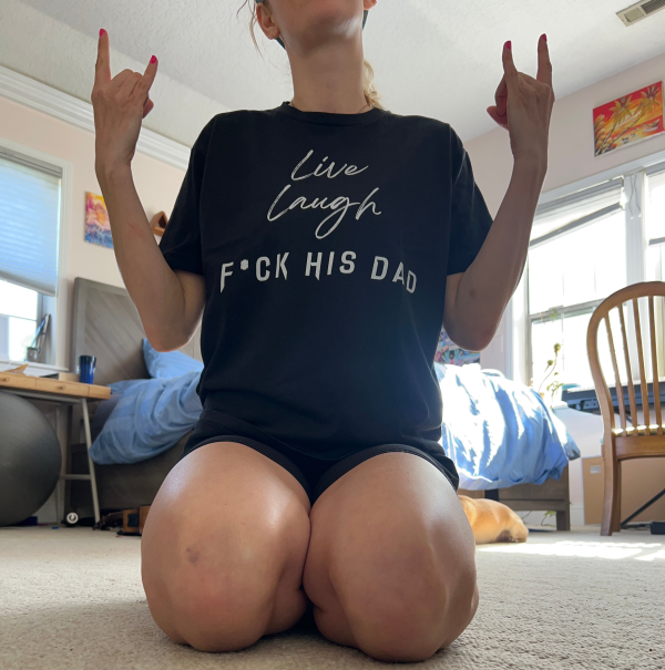 Live Laugh F*ck His Dad T Shirt Fashion